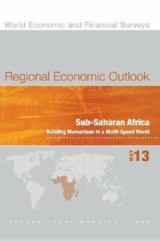 Cover of Regional Economic Outlook, May 2013: Sub-Saharan Africa: Building Momentum in a Multi-Speed World