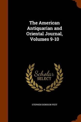 Cover of The American Antiquarian and Oriental Journal, Volumes 9-10