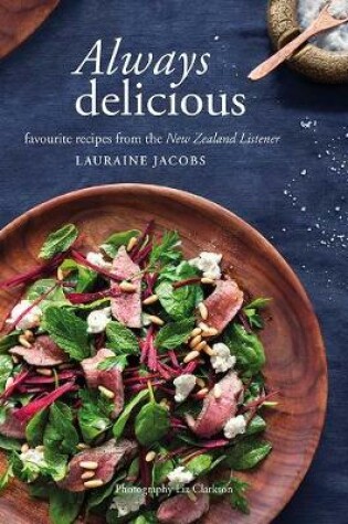 Cover of Always Delicious: Favourite recipes from the New Zealand Listener