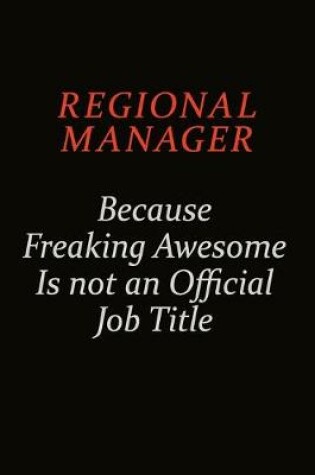 Cover of Regional Manager Because Freaking Awesome Is Not An Official Job Title