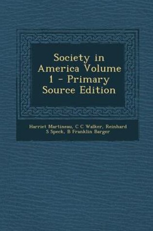 Cover of Society in America Volume 1 - Primary Source Edition