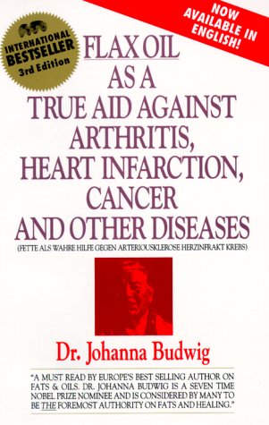 Book cover for Flax Oil as a True Aid against Arthritis, Heart Infarction and Cancer