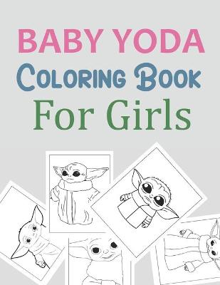 Book cover for Baby Yoda Coloring Book For Girls