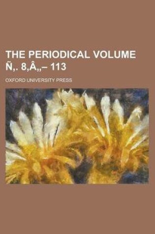 Cover of The Periodical Volume N . 8, a - 113