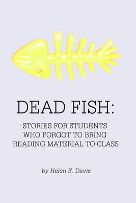 Book cover for Dead Fish: Stories for Students Who Forgot to Bring Reading Material to Class