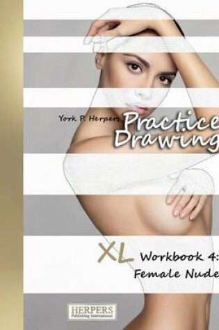 Cover of Practice Drawing - XL Workbook 4