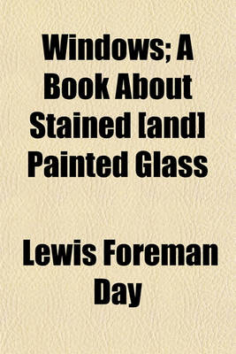 Book cover for Windows; A Book about Stained [And] Painted Glass