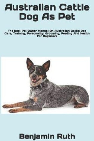 Cover of Australian Cattle Dog As Pet