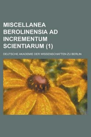 Cover of Miscellanea Berolinensia Ad Incrementum Scientiarum (1 )