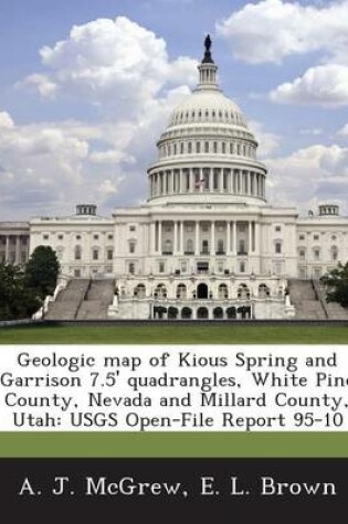 Cover of Geologic Map of Kious Spring and Garrison 7.5' Quadrangles, White Pine County, Nevada and Millard County, Utah