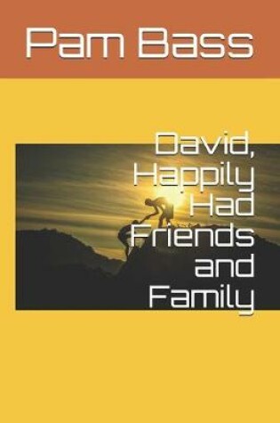 Cover of David, Happily Had Friends and Family