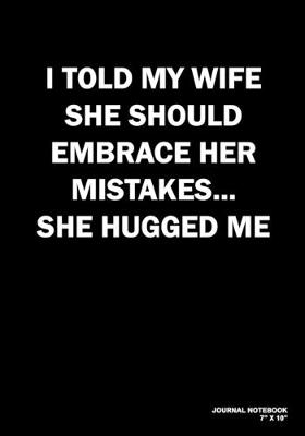 Book cover for I Told My Wife She Should Embrace Her Mistakes She Hugged Me
