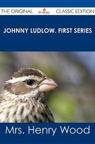 Cover of Johnny Ludlow. First Series - The Original Classic Edition