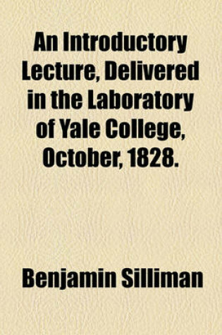 Cover of An Introductory Lecture, Delivered in the Laboratory of Yale College, October, 1828.