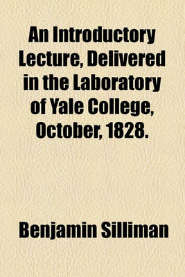 Book cover for An Introductory Lecture, Delivered in the Laboratory of Yale College, October, 1828.