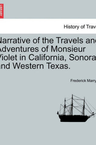 Cover of Narrative of the Travels and Adventures of Monsieur Violet in California, Sonora, and Western Texas.