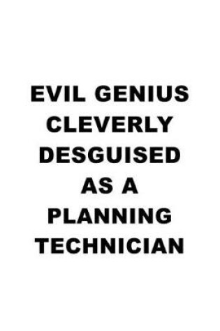 Cover of Evil Genius Cleverly Desguised As A Planning Technician