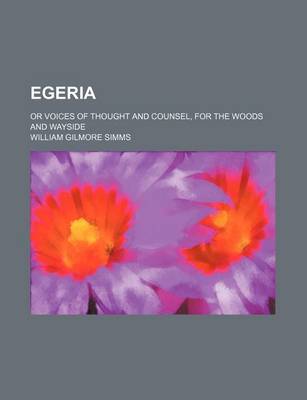 Book cover for Egeria; Or Voices of Thought and Counsel, for the Woods and Wayside