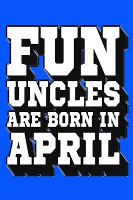 Book cover for Fun Uncles Are Born in April