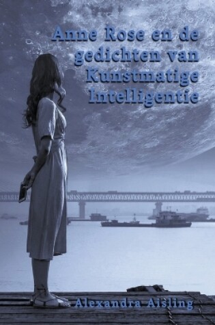 Cover of Anne Rose en de gedichten van Kunstmatige Intelligentie