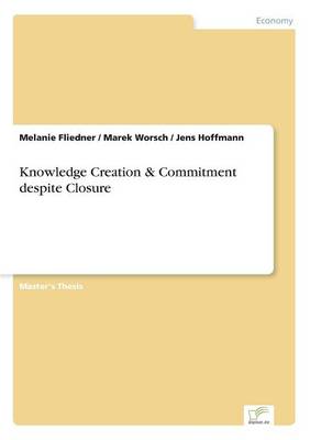 Book cover for Knowledge Creation & Commitment Despite Closure