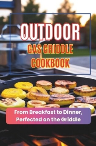 Cover of Outdoor Gas Griddle Cookbook