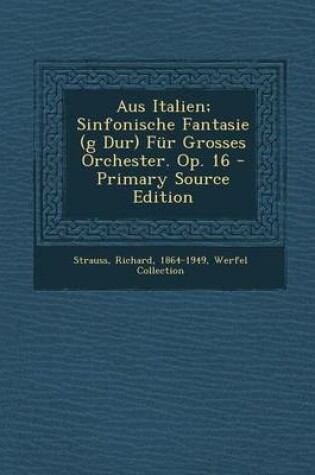 Cover of Aus Italien; Sinfonische Fantasie (G Dur) Fur Grosses Orchester. Op. 16