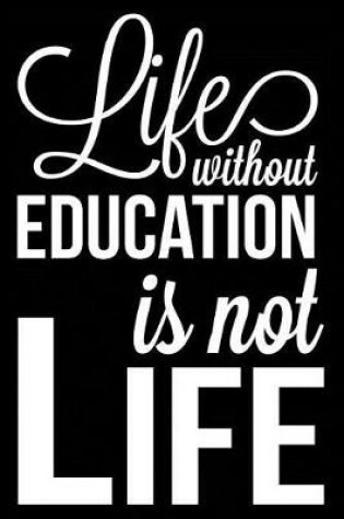 Cover of Life Without Education Is Not Life