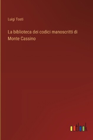 Cover of La biblioteca dei codici manoscritti di Monte Cassino