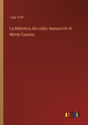 Book cover for La biblioteca dei codici manoscritti di Monte Cassino