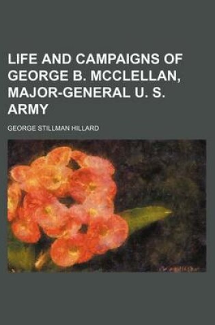 Cover of Life and Campaigns of George B. McClellan, Major-General U. S. Army