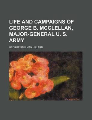 Book cover for Life and Campaigns of George B. McClellan, Major-General U. S. Army