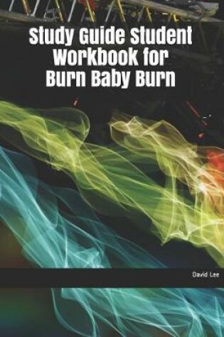 Cover of Study Guide Student Workbook for Burn Baby Burn