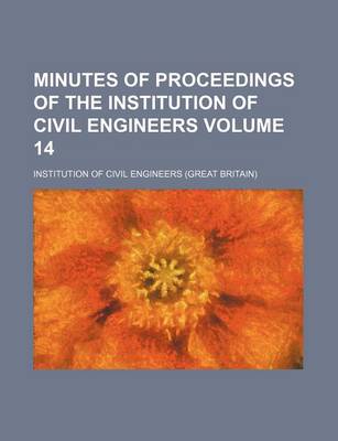 Book cover for Minutes of Proceedings of the Institution of Civil Engineers Volume 14