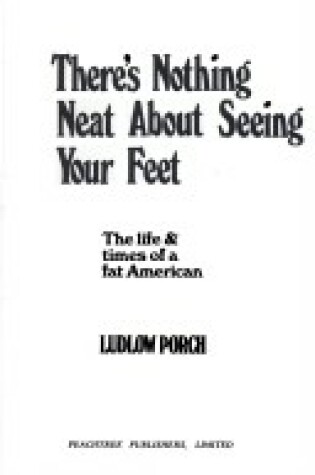 Cover of There's Nothing Neat about Seeing Your Feet