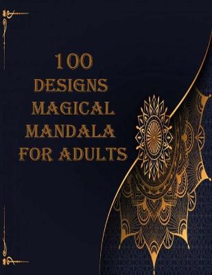 Book cover for 100 designs magical mandala for adults