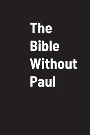 Cover of The Bible Without Paul