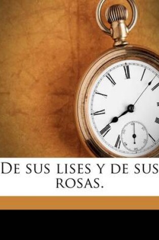 Cover of De sus lises y de sus rosas.