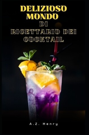 Cover of Delizioso mondo Di Ricettario dei cocktail