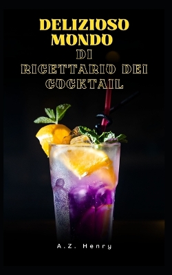 Book cover for Delizioso mondo Di Ricettario dei cocktail