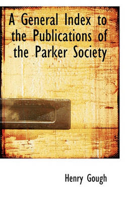 Book cover for A General Index to the Publications of the Parker Society