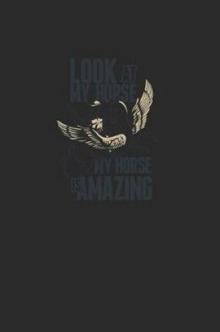 Cover of Look At My Horse My Horse Is Amazing