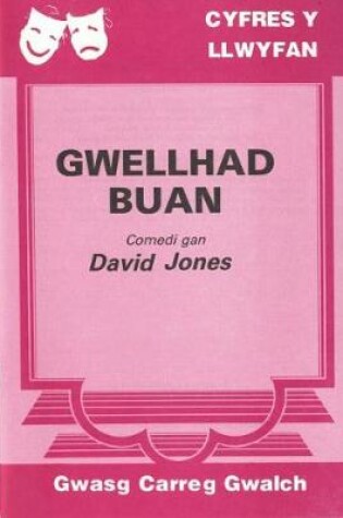 Cover of Cyfres y Llwyfan: Gwellhad Buan
