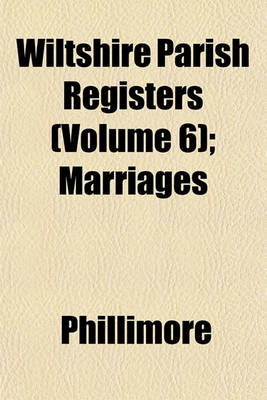 Book cover for Wiltshire Parish Registers (Volume 6); Marriages