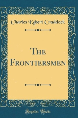 Cover of The Frontiersmen (Classic Reprint)