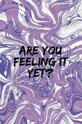 Book cover for Are You Feeling It Yet