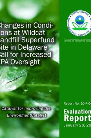 Cover of Changes in Conditions at Wildcat Landfill Superfund Site in Delaware Care for Increased EPA Oversight