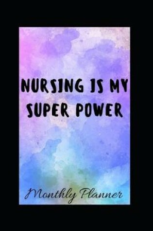 Cover of Nursing Is My Super Power