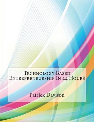 Book cover for Technology Based Entrepreneurship in 24 Hours