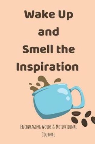 Cover of Wake Up and Smell the Inspiration